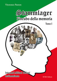 9788896310595 - Stammlager l'incubo della memoria. Internati militari italiani testimonianze. Vol. 1