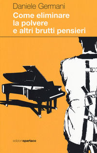 9788896350768 - Come eliminare la polvere e altri brutti pensieri