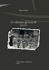 9788896358863 - Ci volevano gli zoccoli