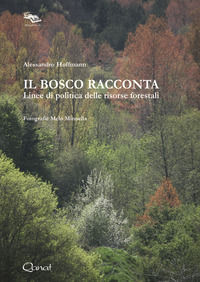 9788896414224 - Il bosco racconta. Linee di politica delle risorse forestali