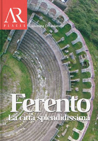 9788896434710 - Ferento. La città splendidissima