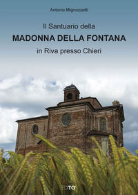 9788896435113 - Il santuario della Madonna della Fontana in Riva presso Chieri. Ediz. illustrata