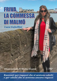 9788896435205 - Friva, la commessa di Malmö. Racconti per ragazzi che si sentono adulti e adulti che si sentono ancora ragazzi. Nuova ed