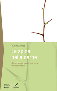 9788896441244 - La spina della carne. Dove trovare la forza nelle avversità?