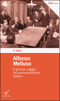 9788896441480 - Alfonso Melluso. Il giovane saggio del pentecostalismo italiano