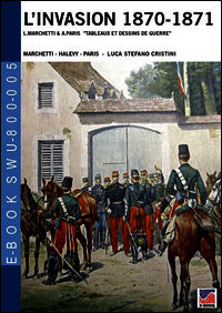 9788896519066 - The invasion 1870 by Halevy, Marchetti ad Paris «tableaux et dessins de guerre». Catalogo della mostra. Ediz. italiana e