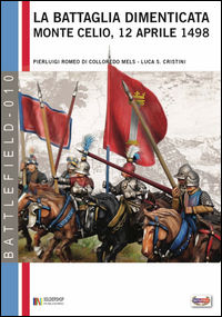 9788896519974 - La battaglia dimenticata. Monte Celio, 12 aprile 1498
