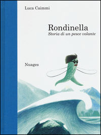 9788896563564 - Rondinella. Storia di un pesce volante