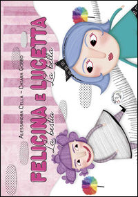 9788896570845 - Felicina e Lucetta. La bestia e la bella