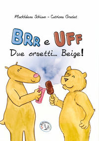 9788896570982 - Brr e Uff due orsetti... Beige! Ediz. illustrata