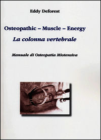 9788896618486 - Osteopathic, muscle, energy. La colonna vertebrale. Manuale di osteopatia miotensiva