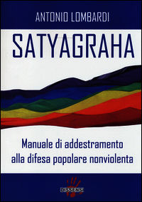 9788896643327 - Satyagraha. Manuale di addestramento alla difesa popolare nonviolenta