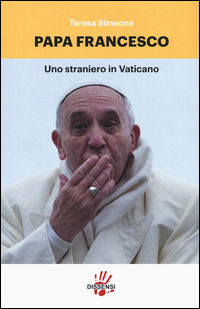9788896643693 - Papa Francesco. Uno straniero in Vaticano