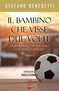 9788896643938 - Il bambino che visse due volte. Storia dello sport sano e di quello malato