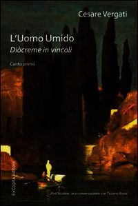 9788896678886 - L'uomo umido. Diòcreme in vincoli. Triangolo d'attesa: Canto primo