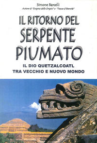 9788896682319 - Il ritorno del serpente piumato. Il Dio Quetzalcoatl tra vecchio e nuovo mondo