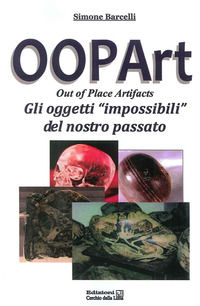 9788896682432 - Oopart-out of place artifacts. Oggetti impossibili del nostro passato