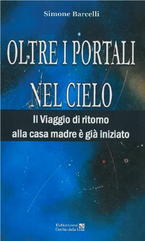 9788896682555 - Oltre i portali nel cielo. Il viaggio di ritorno alla casa madre è già iniziato
