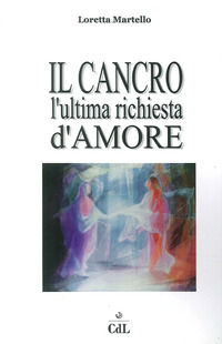 9788896682593 - Cancro. L'ultima richiesta d'amore