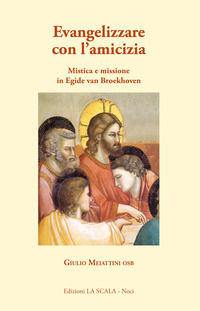 9788896688267 - Evangelizzare con l'amicizia. Mistica e missione in Egied van Broeckhoven