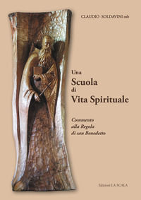 9788896688311 - Una scuola di vita spirituale. Commento alla Regola di san Benedetto