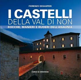 9788896737095 - I castelli della val di Non. Rocche, manieri e ruderi dell'Anaunia. Ediz. illustrata