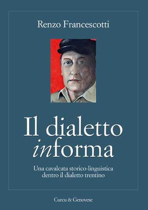 9788896737453 - Il dialetto in-forma. Una cavalcata storico-linguistica dentro il dialetto trentino