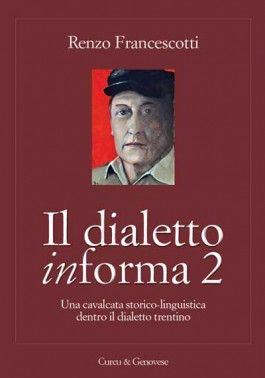 9788896737705 - Il dialetto in-forma 2. Una cavalcata storico-linguistica dentro il dialetto trentino