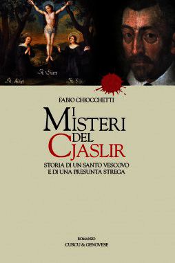 9788896737866 - I misteri del Cjaslir. Storia di un santo vescovo e di una presunta strega. Ediz. multilingue