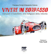9788896749999 - Vivere in sorpasso. Campari e Castellotti, eroi lodigiani della velocità