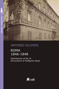 9788896768563 - Roma 1846-1848. Dall'elezione di Pio IX all'uccisione di Pellegrino Rossi