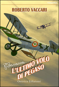 9788896797587 - Francesco Baracca. L'ultimo volo di Pegaso