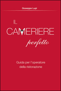 9788896799178 - Il cameriere perfetto. Guida per l'operatore della ristorazione