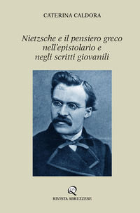 9788896804599 - Nietzsche e il pensiero greco nell'epistolario e negli scritti giovanili
