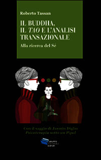 9788896813843 - Il Buddha, il Tao e l'analisi transazionale. Alla ricerca del Sé