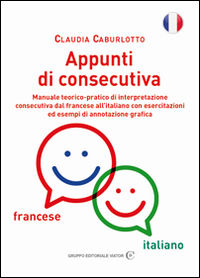 9788896813966 - Appunti di consecutiva francese-italiano. Manuale teorico-pratico di interpretazione consecutiva dal francese all'italia