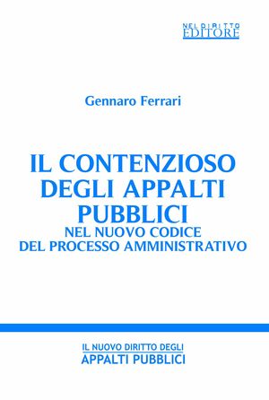 9788896814437 - Il contenzioso degli appalti pubblici nel nuovo codice del processo amministrativo