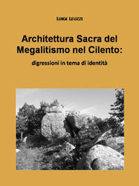 9788896821480 - Architettura sacra del megalitismo nel Cilento. Digressioni in tema di identità