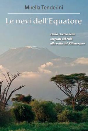9788896822395 - Le nevi dell'equatore. Dalla ricerca delle sorgenti del Nilo alla vetta del Kilimanjaro
