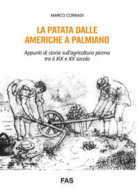 9788896823163 - La patata dalle Americhe a Palmiano. Appunti di storia sull'agricoltura picena tra il XIX e XX secolo