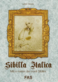 9788896823200 - Sibilla italica, miti e misteri dei monti sibillini