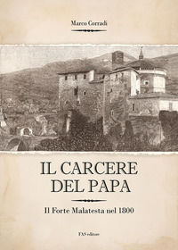 9788896823262 - Il carcere del Papa. Il Forte Malatesta dal 1832 al 1840