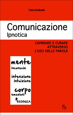 9788896826409 - Comunicazione ipnotica. Cambiare e curare attraverso l'uso delle parole