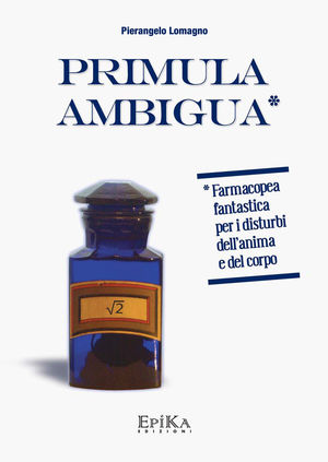 9788896829165 - Primula ambigua. Farmacopea fantastica per i disturbi dell'anima e del corpo