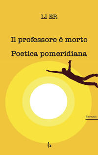 9788896851241 - Il professore è morto. Poetica pomeridiana
