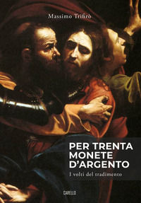 9788896864975 - Per trenta monete d'argento. I volti del tradimento