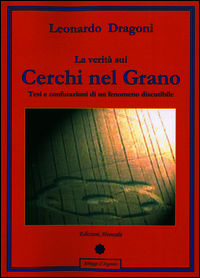 9788896866078 - La verità sui cerchi nel grano. Tesi e confutazioni di un fenomeno discutibile