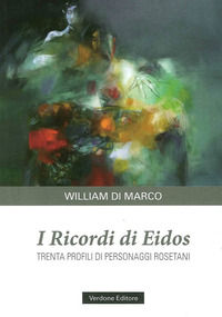 9788896868362 - I ricordi di Eidos. Trenta profili di personaggi rosetani