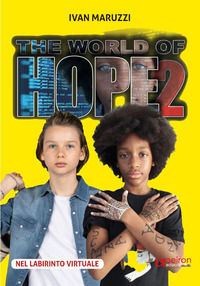 9788896884485 - The world of hope. Ediz. italiana. Vol. 2: Nel labirinto virtuale