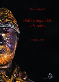 9788896889848 - Orafi e argentieri a Viterbo
